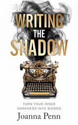 Writing The Shadow Turn Your Inner Darkness Into Words By Penn, Joanna -Paperback
