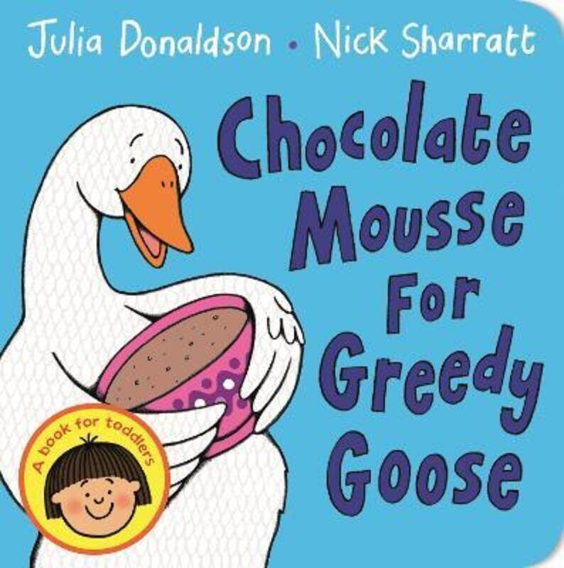 

Chocolate Mousse for Greedy Goose.paperback,By :Julia Donaldson