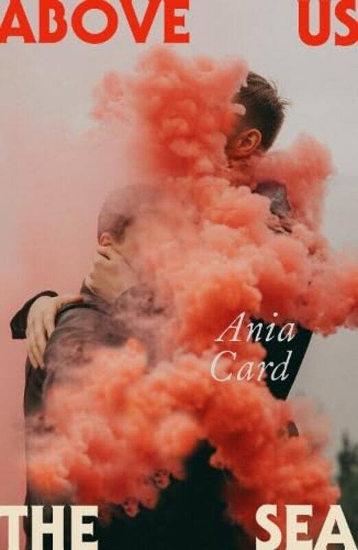 

Above Us the Sea by Ania Card -Paperback