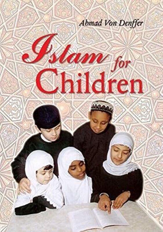 

Islam for Children (Muslim Children's Library),Paperback,by:Ahmad Von Denffer