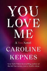 You Love Me.Hardcover,By :Caroline Kepnes