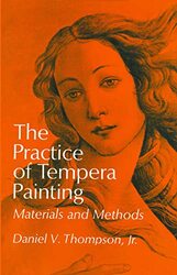 The Practice Of Tempera Painting By Thompson, Daniel V. - Gurney, James -Paperback