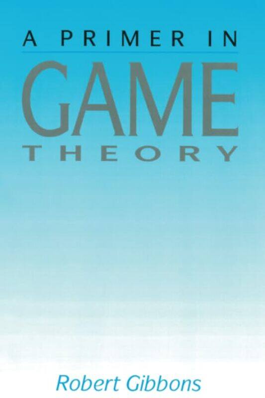 

Primer In Game Theory A by Robert Gibbons-Paperback