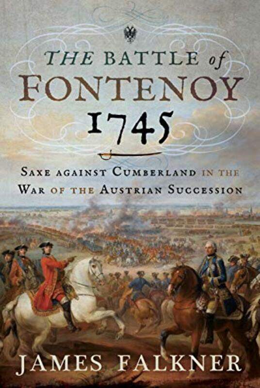 

The Battle of Fontenoy 1745 by James Falkner-Hardcover