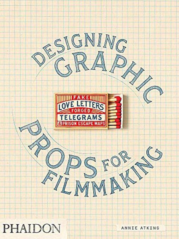 

Fake Love Letters, Forged Telegrams, and Prison Escape Maps: Designing Graphic Props for Filmmaking,Paperback,by:Atkins, Annie