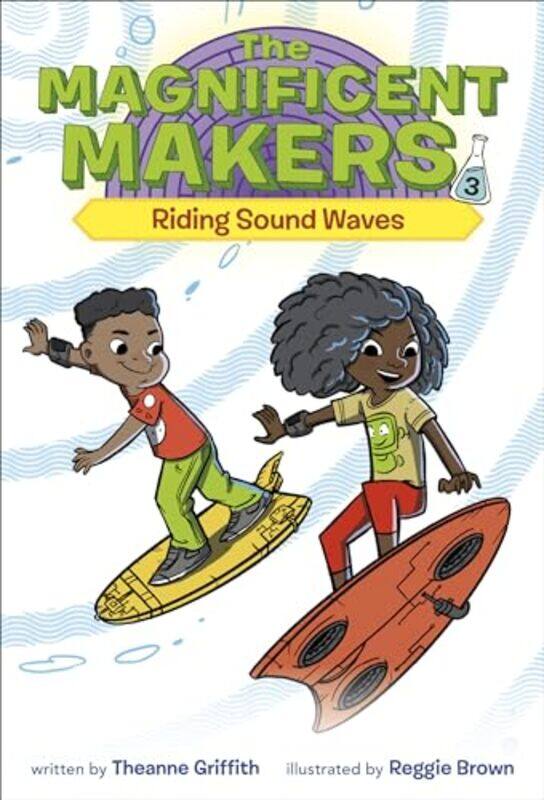 

Magnificent Makers 3 Riding Sound Waves by Theanne Griffith-Paperback