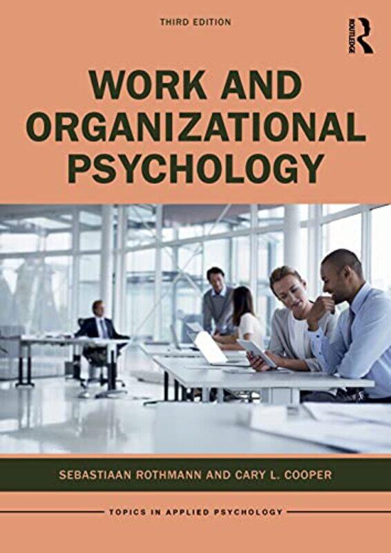 

Work and Organizational Psychology by Sebastiaan North-West University, Vanderbijlpark, South Africa RothmannCary L University of Manchester, UK Coope