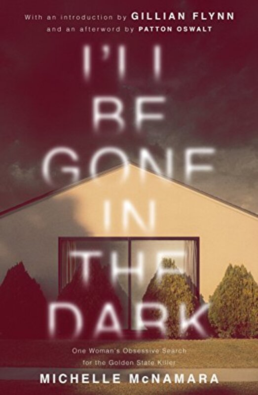 I'll Be Gone In the Dark, Paperback Book, By: Michelle McNamara