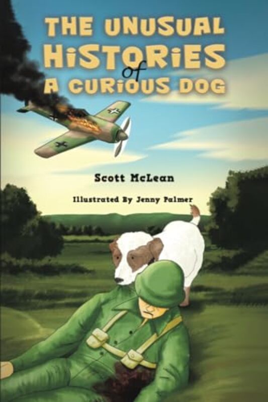 The Unusual Histories of a Curious Dog by Scott McLeanJenny Palmer-Paperback