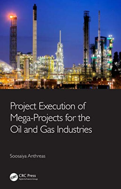 Project Execution of MegaProjects for the Oil and Gas Industries by Anthreas, Soosaiya - Paperback