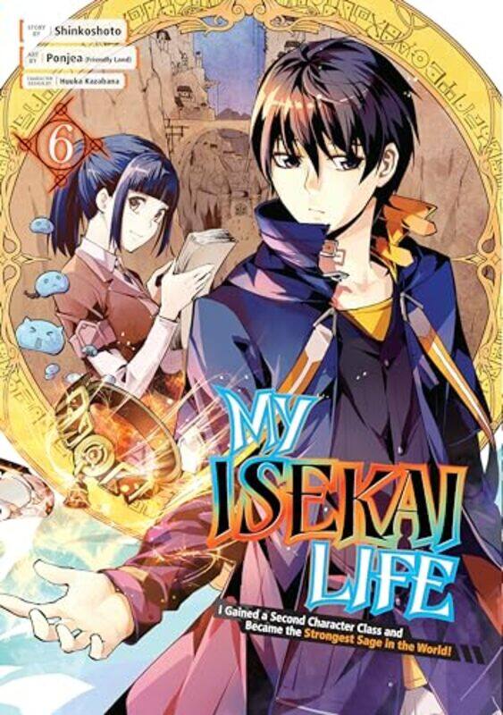 

My Isekai Life 06 I Gained a Second Character Class and Became the Strongest Sage in the World by ShinkoshotoPonjea Friendly Land-Paperback