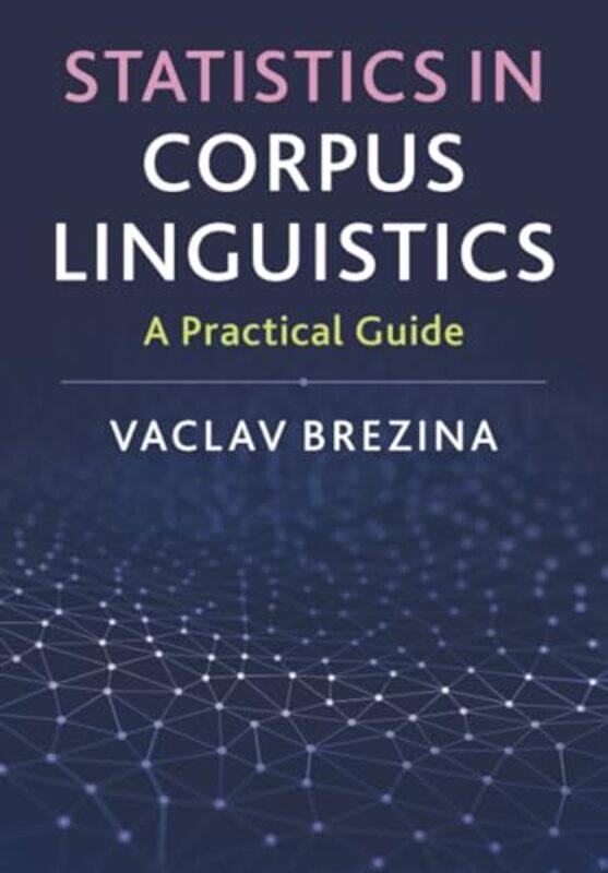 

Statistics in Corpus Linguistics by Vaclav Lancaster University Brezina-Paperback