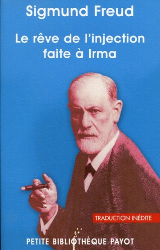 Le r ve de linjection faite Irma. Le r ve le plus c l bre de la psychanalyse.,Paperback by Sigmund Freud