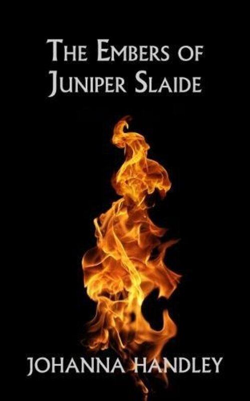 

The Embers of Juniper Slaide by Johanna Handley-Paperback