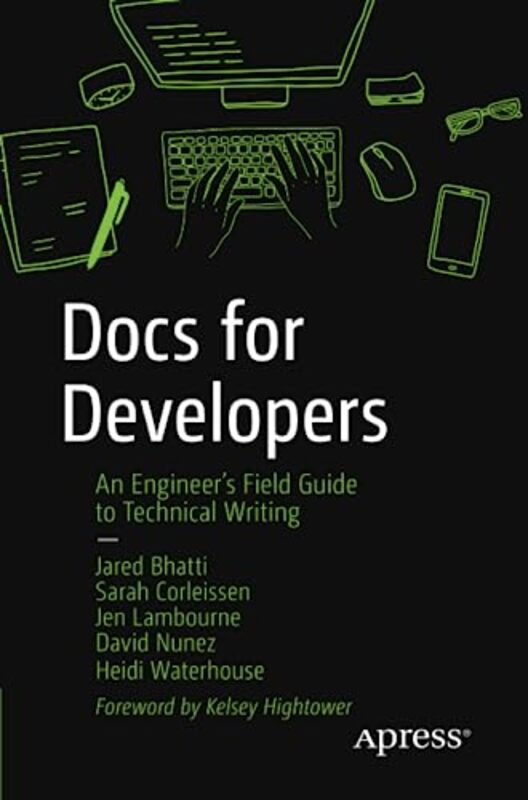 Docs For Developers An Engineers Field Guide To Technical Writing By Bhatti, Jared - Corleissen, Zachary Sarah - Lambourne, Jen - Nunez, David - Waterhouse, Heidi Paperback