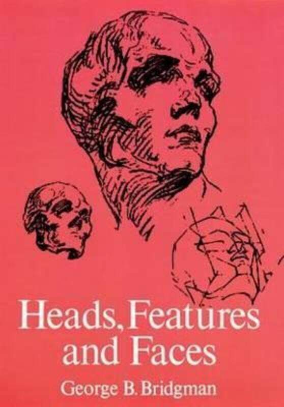 

Heads, Features and Faces.paperback,By :Bridgman George B.