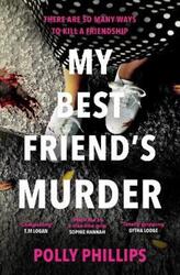 My Best Friends Murder: The new addictive and twisty psychological thriller that will hold you in a ,Paperback By Phillips, Polly