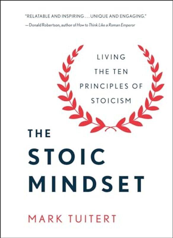 

The Stoic Mindset Living The Ten Principles Of Stoicism By Tuitert, Mark - Hardcover