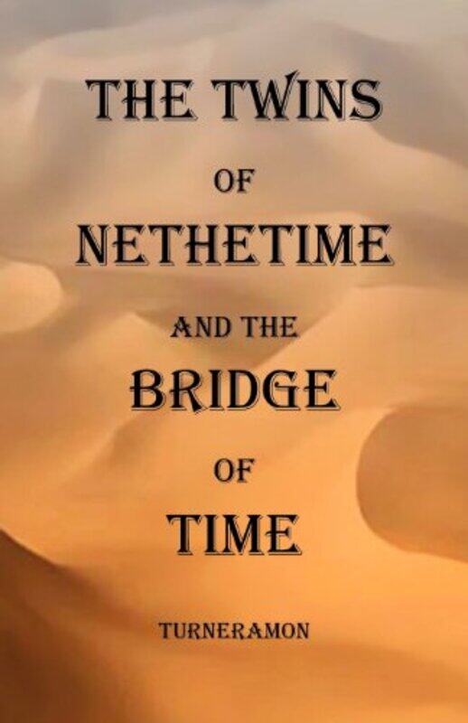 

The Twins of Nethertime and the Bridge of Time by Richard Turneramon-Paperback