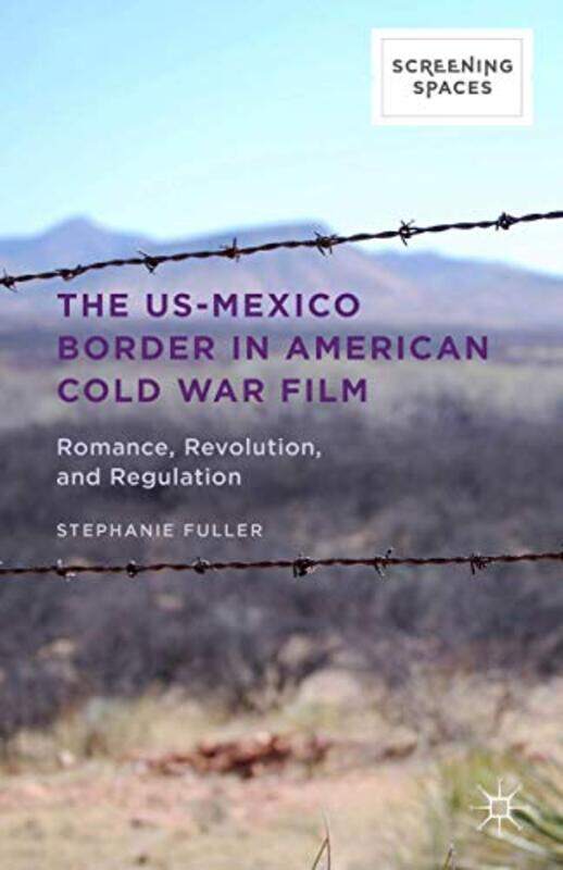 

The USMexico Border in American Cold War Film by Stephanie Fuller-Hardcover