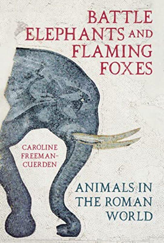

Battle Elephants and Flaming Foxes by Caroline Freeman-Cuerden-Hardcover