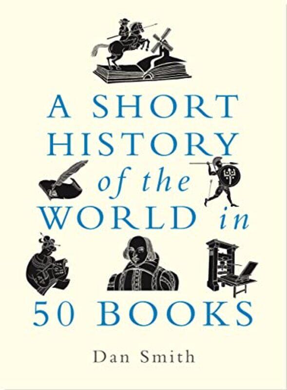 

A Short History of the World in 50 Books by Daniel Smith-Paperback