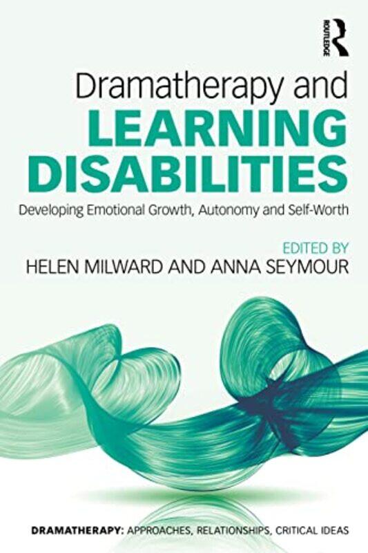 

Dramatherapy and Learning Disabilities by Helen MilwardAnna Emeritus Professor of Dramatherapy, University of Roehampton, London Seymour-Paperback
