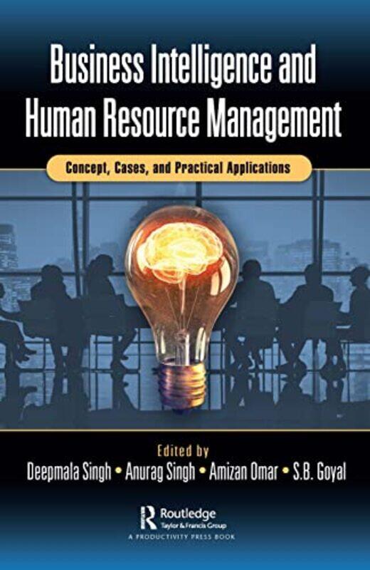 

Business Intelligence And Human Resource Management by Deepmala SinghAnurag SinghAmizan OmarSB Goyal-Hardcover