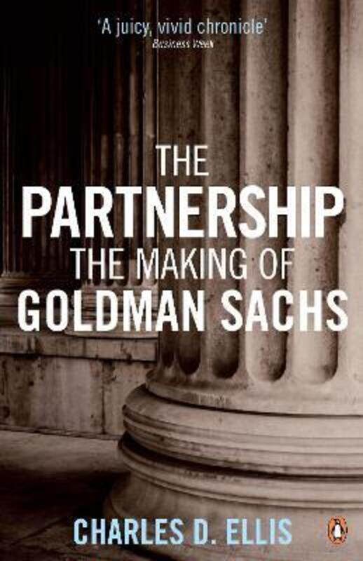 

The Partnership: A History of Goldman Sachs.paperback,By :Charles D. Ellis