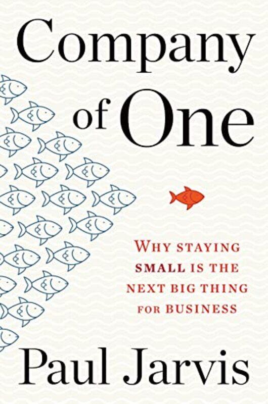 

Company of One: Why Staying Small Is the Next Big Thing for Business,Paperback by Jarvis Paul