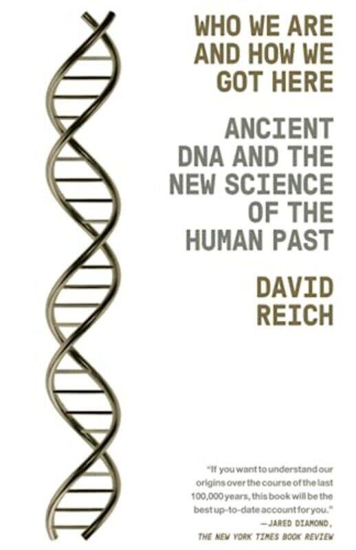 

Who We Are and How We Got Here: Ancient DNA and the New Science of the Human Past , Paperback by Reich, David