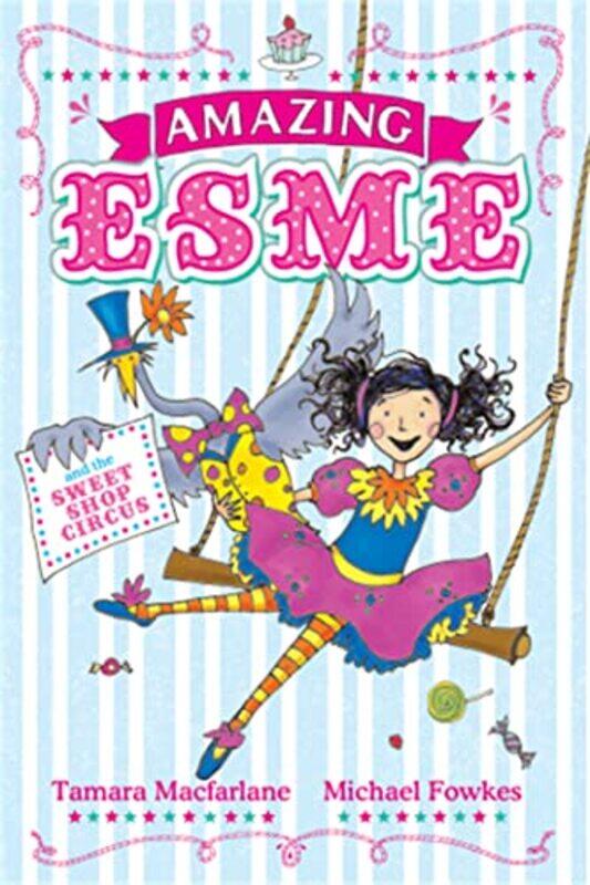 

Amazing Esme and the Sweetshop Circus by Tamara MacfarlaneMichael Fowkes-Paperback