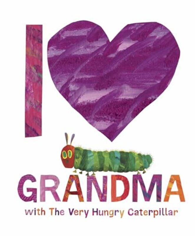 

I Love Grandma With The Very Hungry Caterpillar By Eric Carle -Hardcover