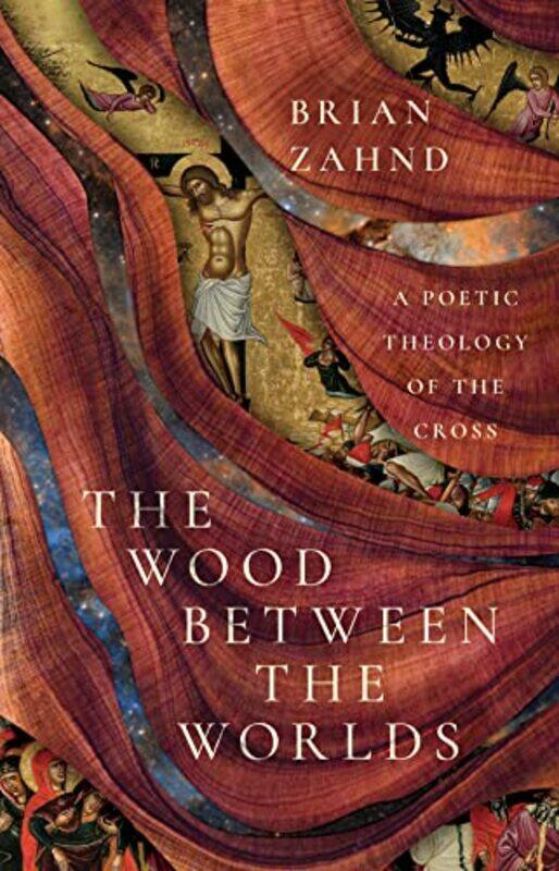 

The Wood Between The Worlds by Brian Zahnd-Hardcover