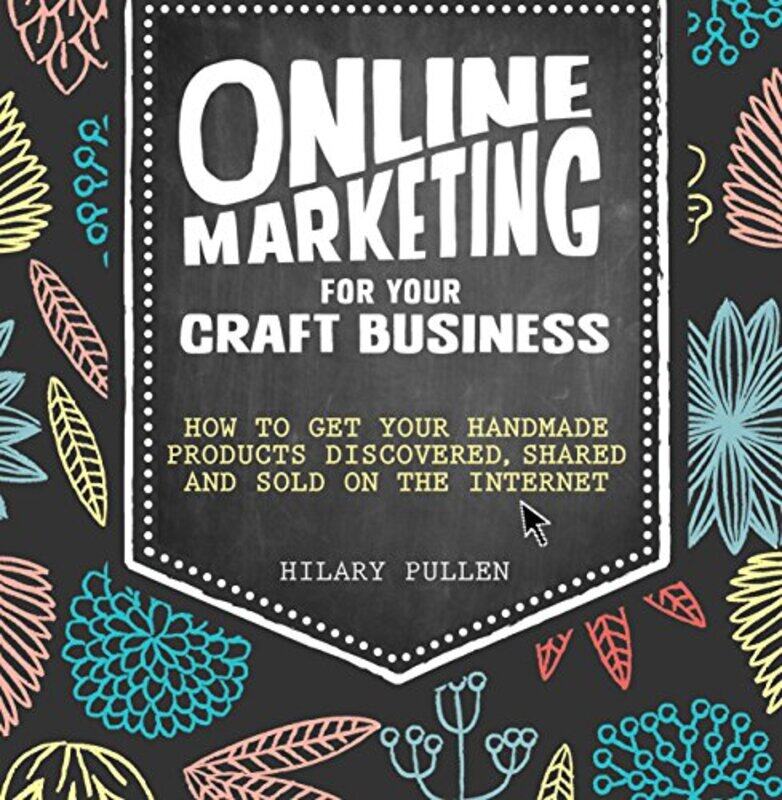 

Online Marketing for Your Craft Business by Hilary Author Pullen-Paperback