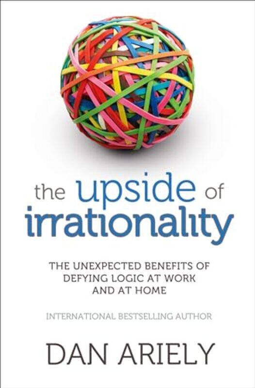 

The Upside of Irrationality by Dan Ariely-Paperback