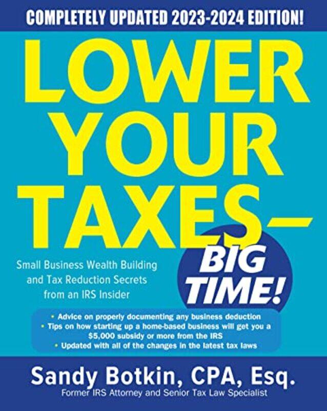 

Lower Your Taxes BIG TIME! 20232024 Small Business Wealth Building and Tax Reduction Secrets from an IRS Insider by CGP BooksCGP Books-Hardcover