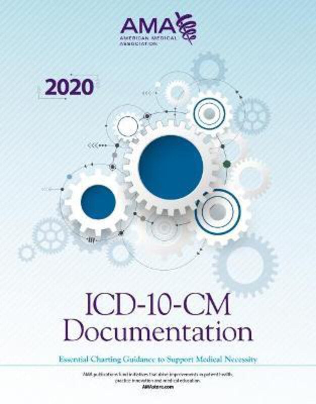 

ICD-10-CM Documentation 2020: Essential Charting Guidance to Support Medical Necessity, Spiral Bound, By: American Medical Association