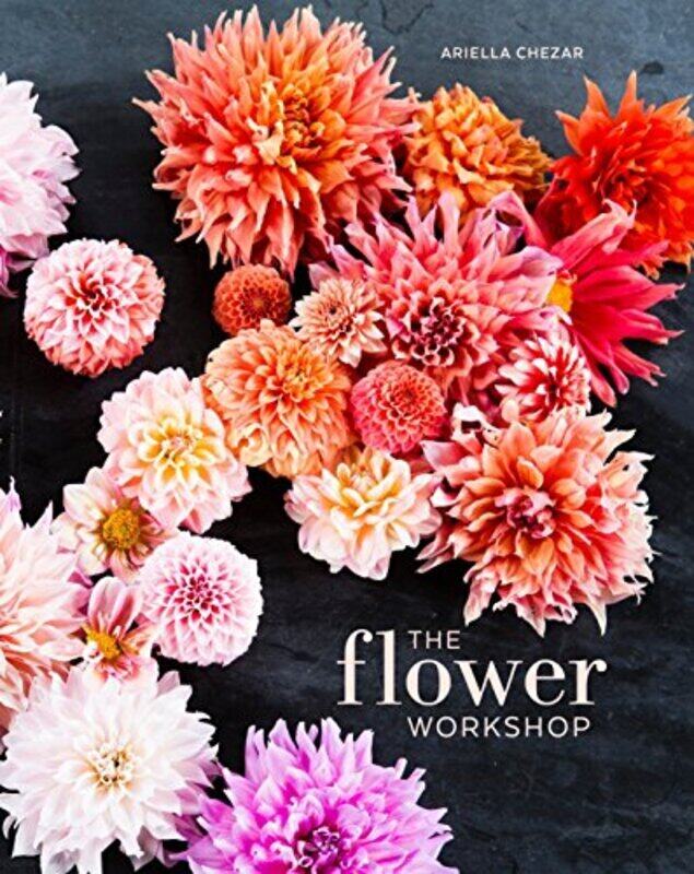 

The Flower Workshop: Lessons in Arranging Blooms, Branches, Fruits, and Foraged Materials , Hardcover by Chezar, Ariella - Michaels, Julie