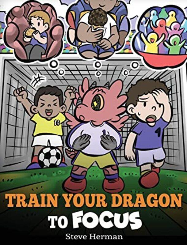 

Train Your Dragon to Focus by Steve Herman-Hardcover