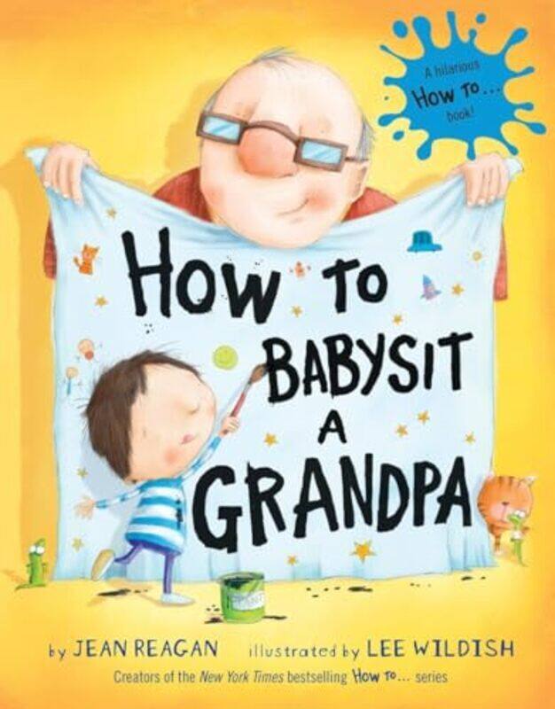 

How To Babysit A Grandpa By Reagan, Jean - Wildish, Lee Hardcover