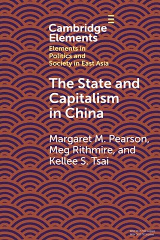 

The State and Capitalism in China by Margaret M University of Maryland, College Park PearsonMeg Harvard Business School RithmireKellee Hong Kong Unive