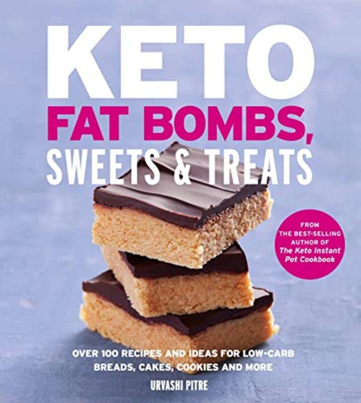 Keto Fat Bombs, Sweets & Treats: Over 100 Recipes and Ideas for Low-Carb Breads, Cakes, Cookies and,Paperback by Pitre, Urvashi
