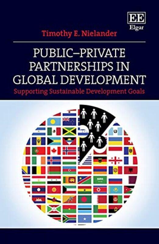 

Publicprivate Partnerships In Global Development Supporting Sustainable Development Goals by Nielander, Timothy E. - Hardcover