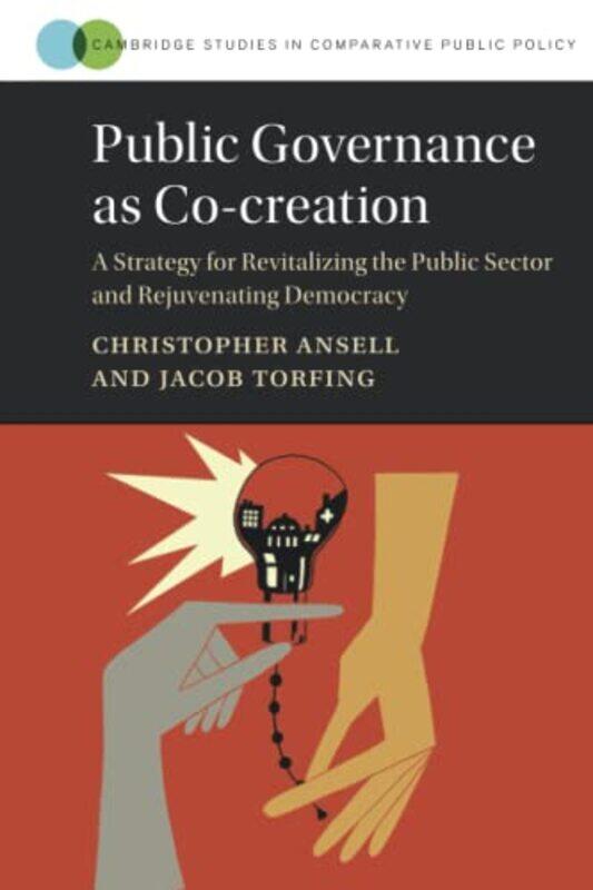 

Public Governance as Cocreation by Christopher University of California, Berkeley AnsellJacob Roskilde Universitet, Denmark Torfing-Paperback