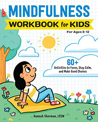 Mindfulness Workbook for Kids, Paperback Books, By: Hannah Sherman LCSW