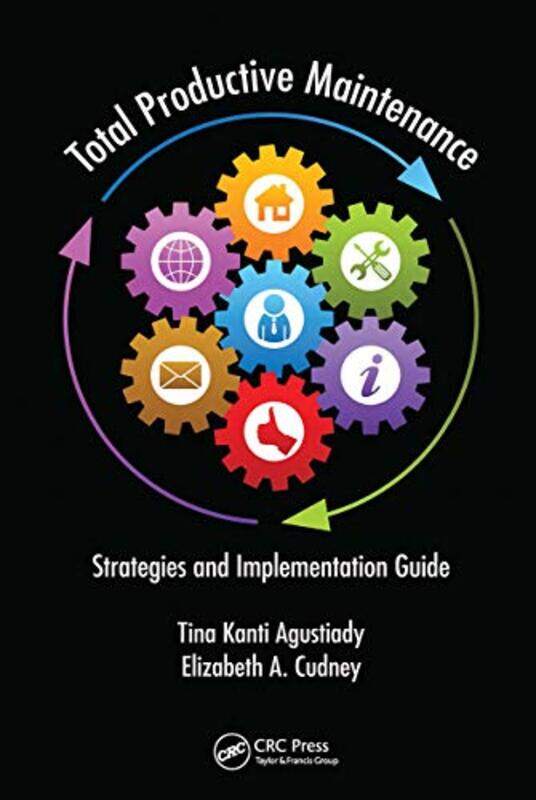

Total Productive Maintenance by Tina Kanti AgustiadyElizabeth A Cudney-Paperback