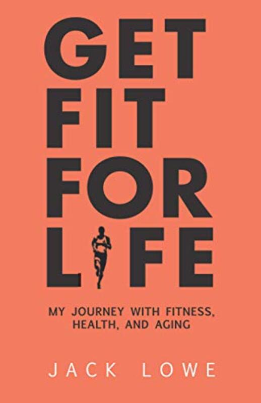 Get Fit For Life: My Journey With Fitness, Health, and Aging , Paperback by Gordon, Andrew - Lowe, Jack