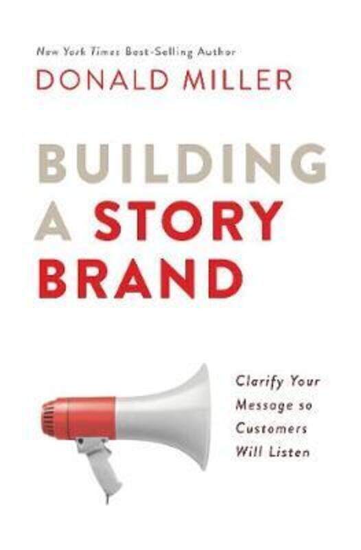 

Building A Story Brand: Clarify Your Message So Customers Will Listen ,Paperback By Miller, Donald