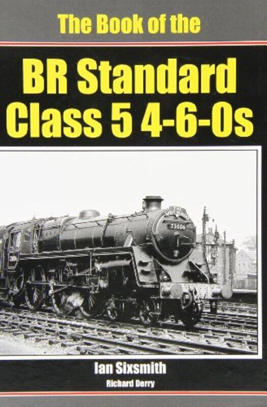 

The Book of the BR Standard Class 5 460s by Ian SixsmithRichard Derry-Hardcover